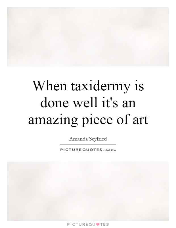 Taxidermy Quotes Taxidermy Sayings Taxidermy Picture