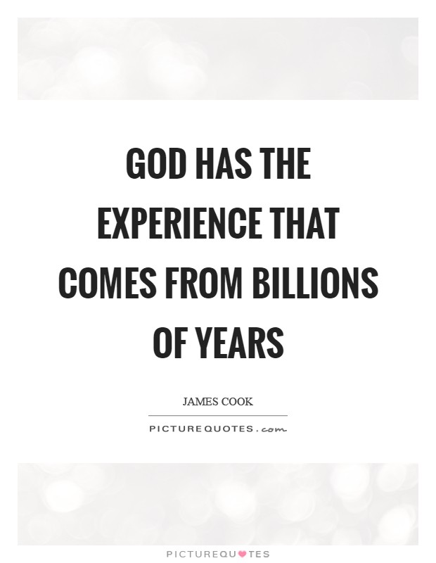 God has the experience that comes from billions of years Picture Quote #1