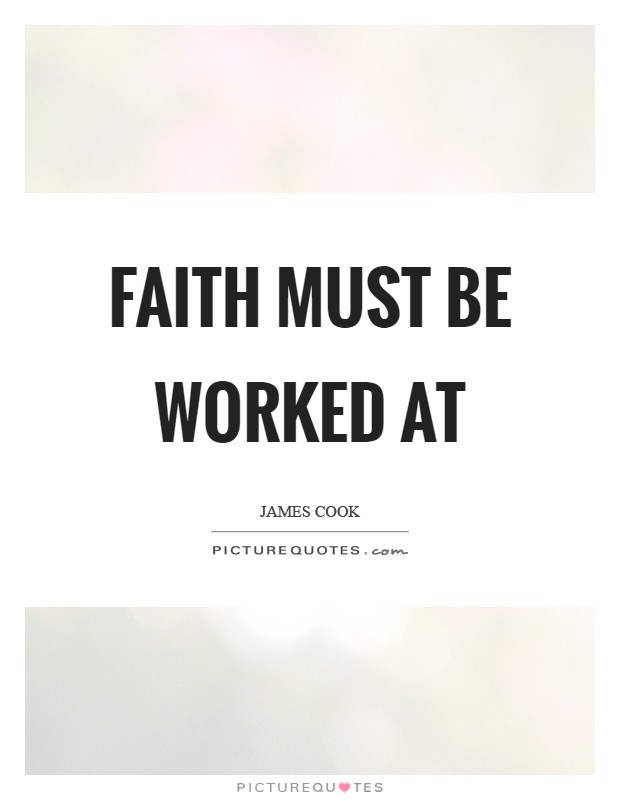 Faith must be worked at Picture Quote #1