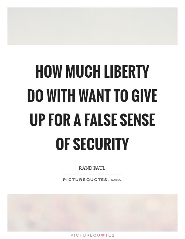 How much liberty do with want to give up for a false sense of security Picture Quote #1