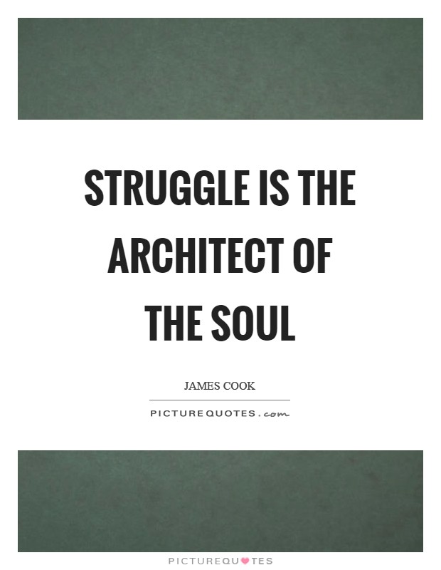 Struggle is the architect of the soul Picture Quote #1