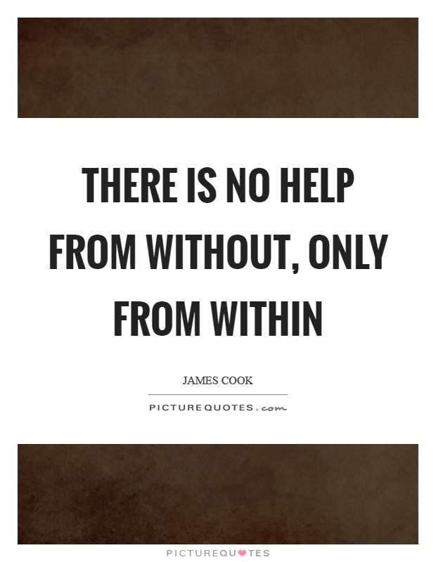 There is no help from without, only from within Picture Quote #1