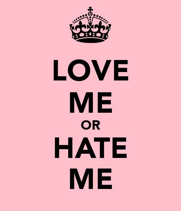 Love Me Or Hate Me Quote 3 Picture Quote #1