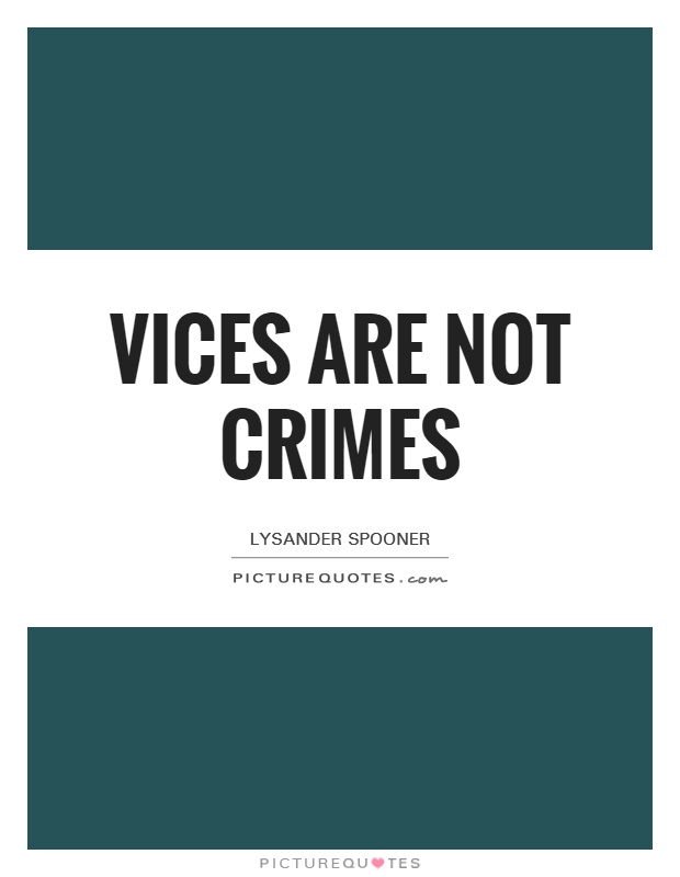 Vices are not crimes Picture Quote #1