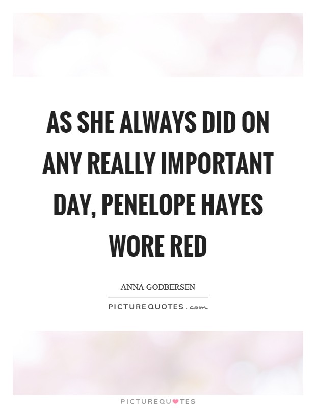 As she always did on any really important day, Penelope Hayes wore red Picture Quote #1