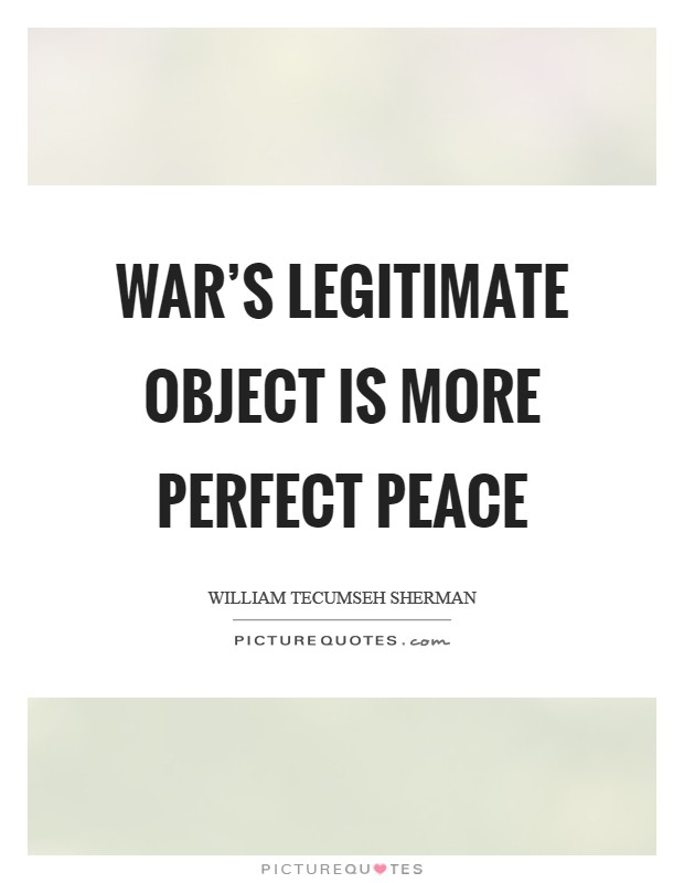 War's Legitimate Object Is More Perfect Peace Picture Quote #1