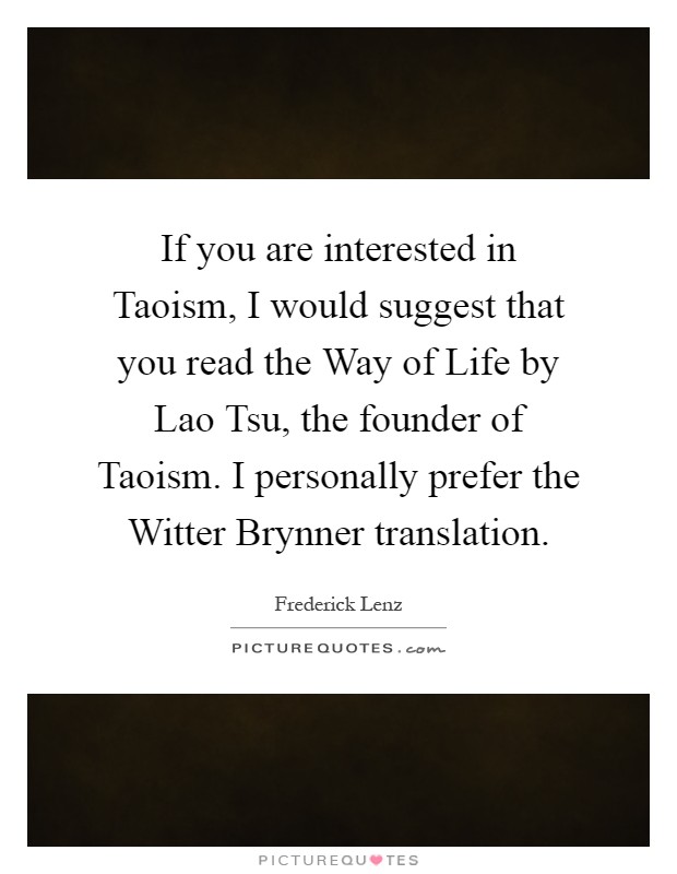 If You Are Interested In Taoism I Would Suggest That You Read