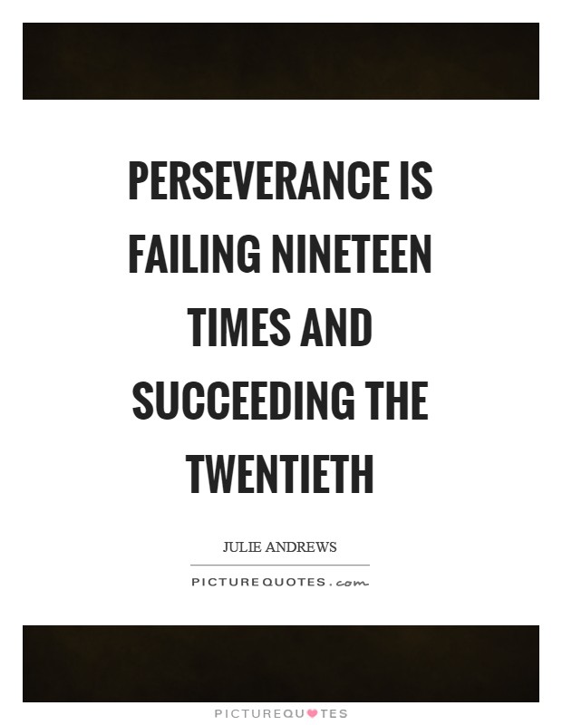 Perseverance is failing nineteen times and succeeding the twentieth Picture Quote #1