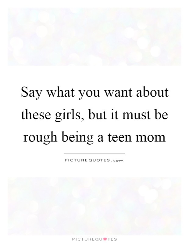 being a teen parent quotes