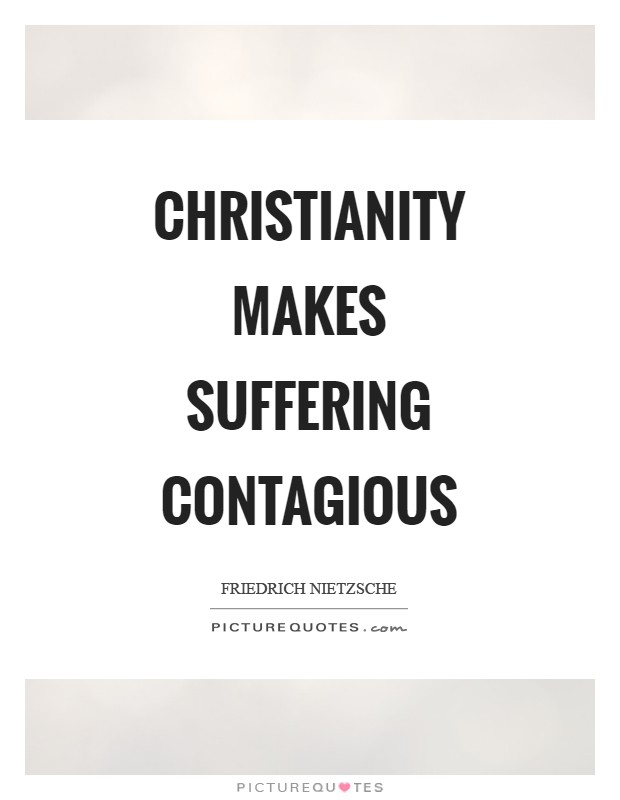Christianity makes suffering contagious Picture Quote #1