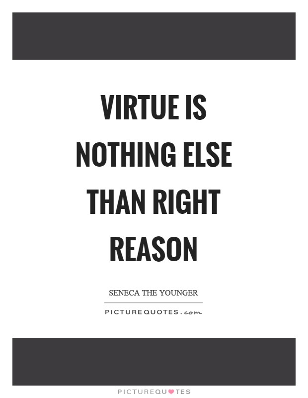 Virtue is nothing else than right reason Picture Quote #1