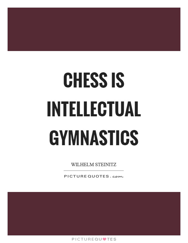 Chess is intellectual gymnastics Picture Quote #1
