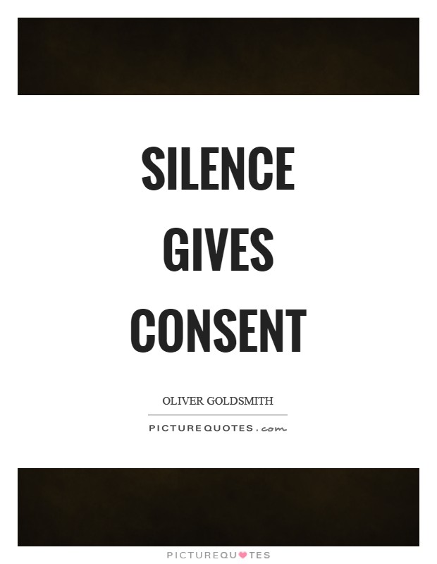 Silence gives consent Picture Quote #1