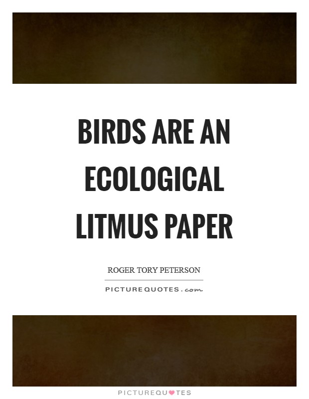Birds are an ecological litmus paper Picture Quote #1