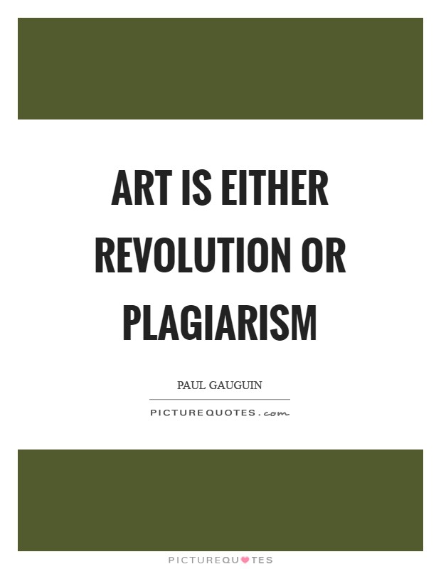 Art is either revolution or plagiarism Picture Quote #1