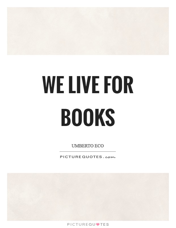 We live for books Picture Quote #1