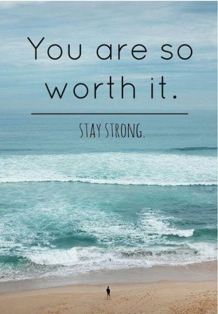 You are so worth it. Stay strong Picture Quote #2