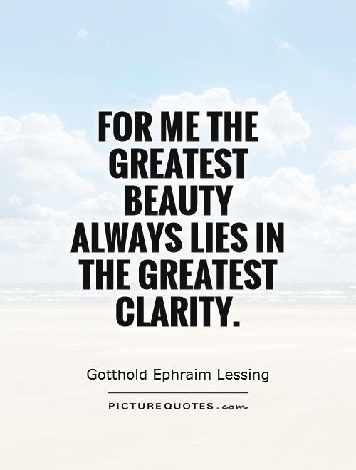 For me the greatest beauty always lies in the greatest clarity Picture Quote #1