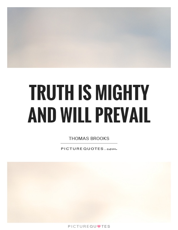 Truth is mighty and will prevail | Picture Quotes