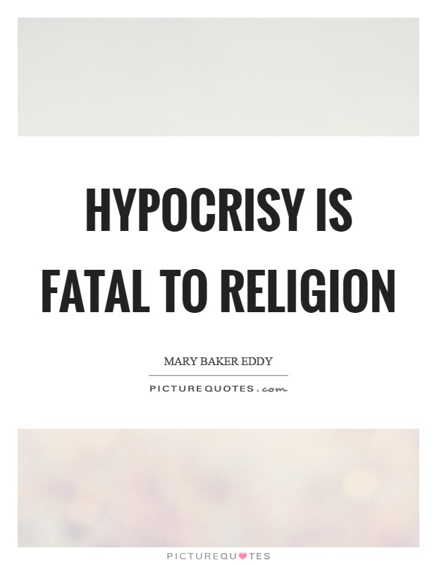 Hypocrisy is fatal to religion Picture Quote #1