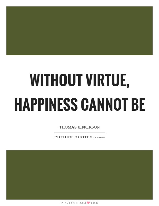 Without virtue, happiness cannot be Picture Quote #1