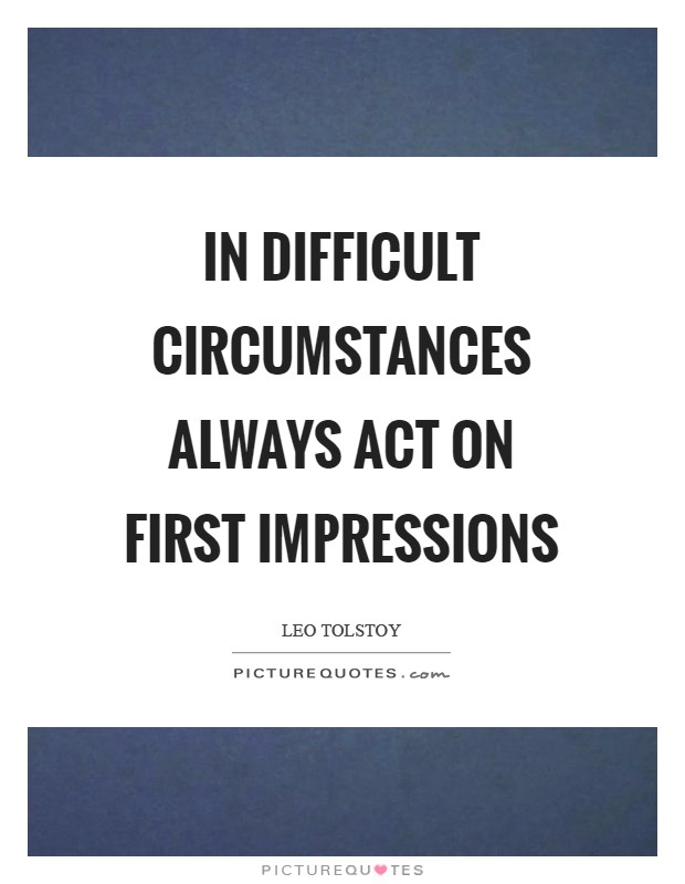 In difficult circumstances always act on first impressions Picture Quote #1