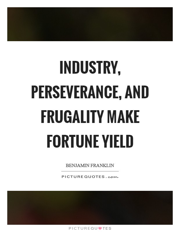 Industry, perseverance, and frugality make fortune yield Picture Quote #1