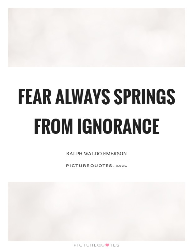 Fear always springs from ignorance Picture Quote #1