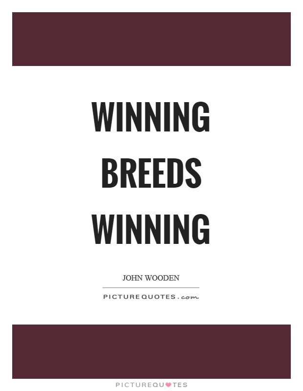 Winning breeds winning Picture Quote #1