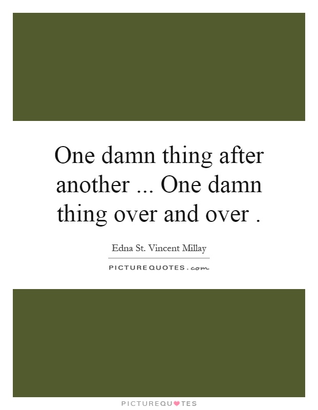 One Damn Thing After Another One Damn Thing Over And Over Picture