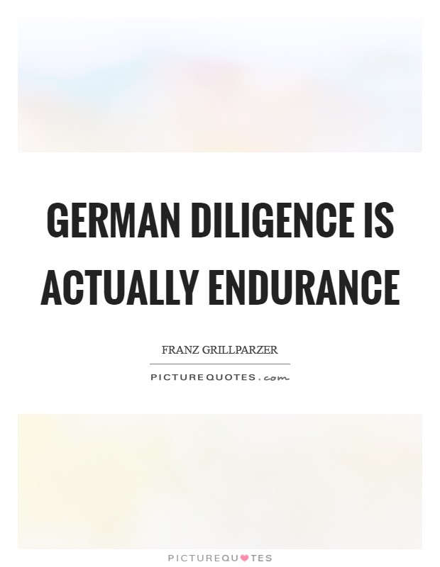 German diligence is actually endurance Picture Quote #1