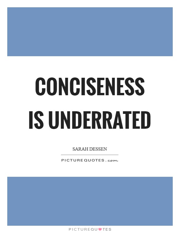 Conciseness is underrated Picture Quote #1