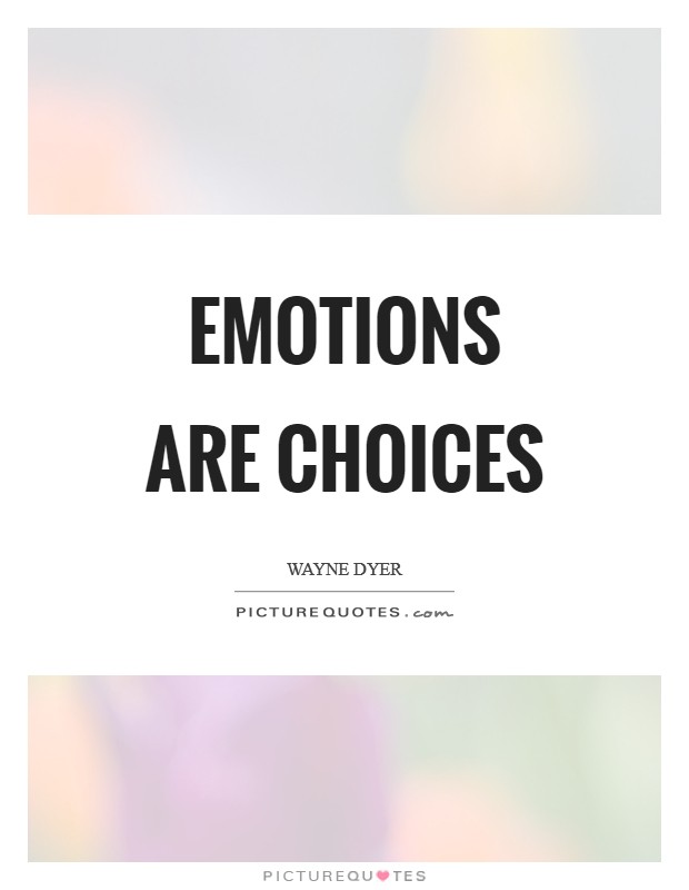 Emotions are choices Picture Quote #1