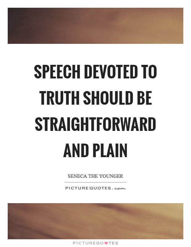 Speech devoted to truth should be straightforward and plain Picture Quote #1