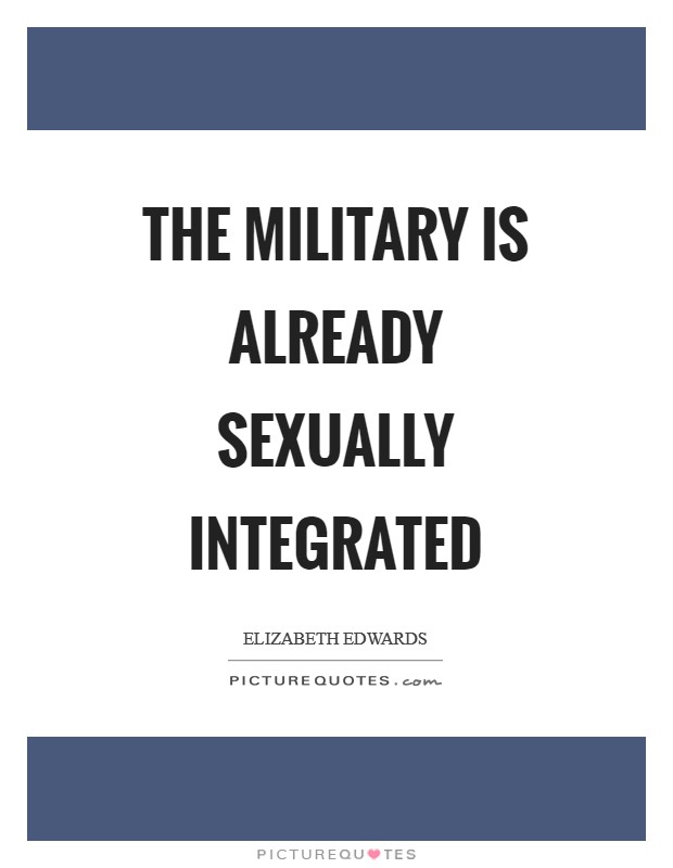 The military is already sexually integrated Picture Quote #1