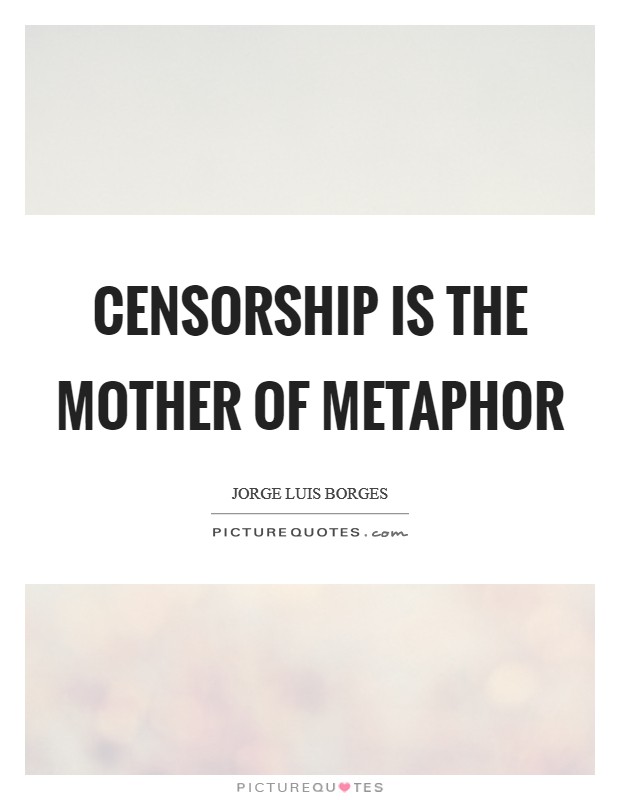 Censorship is the mother of metaphor Picture Quote #1