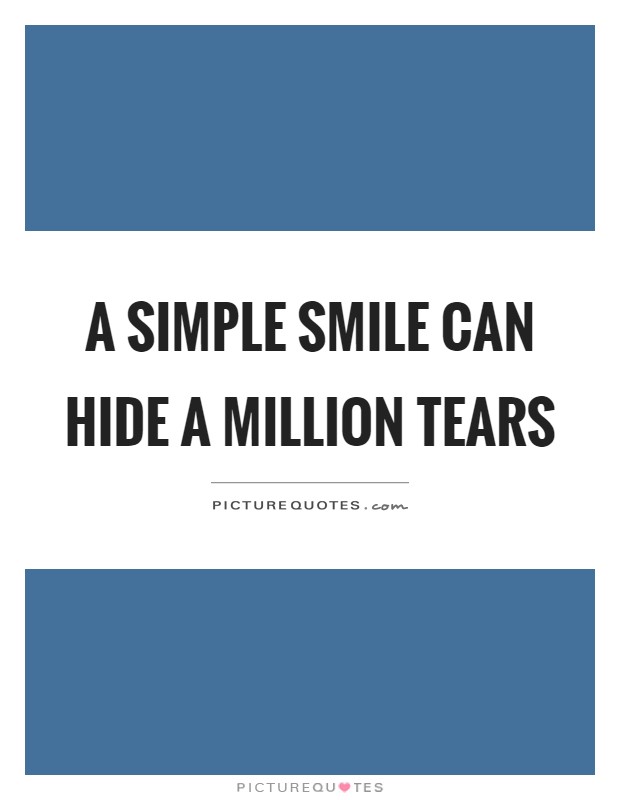 A simple smile can hide a million tears Picture Quote #1