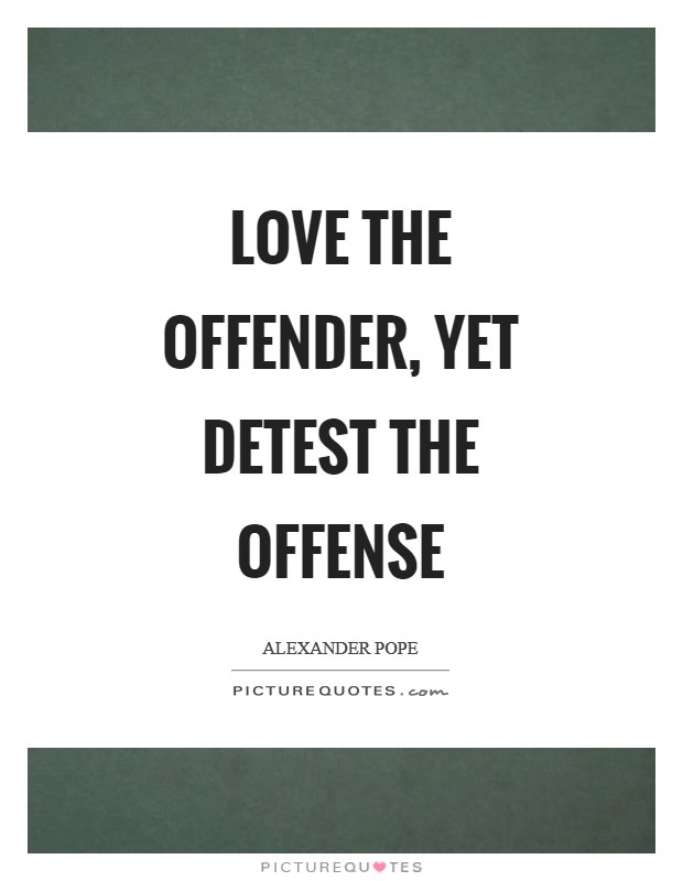 Love the offender, yet detest the offense Picture Quote #1