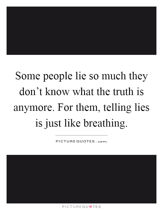 Telling Lies Quotes & Sayings | Telling Lies Picture Quotes