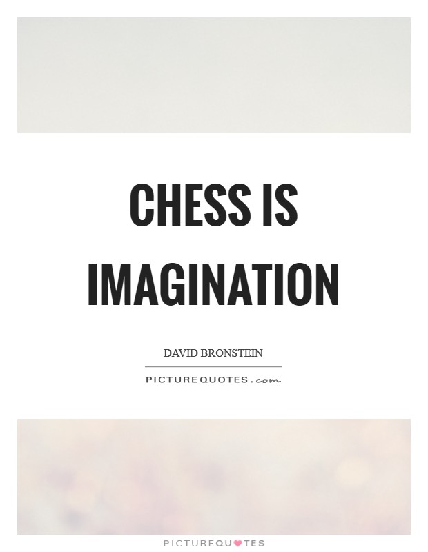 Chess is imagination Picture Quote #1