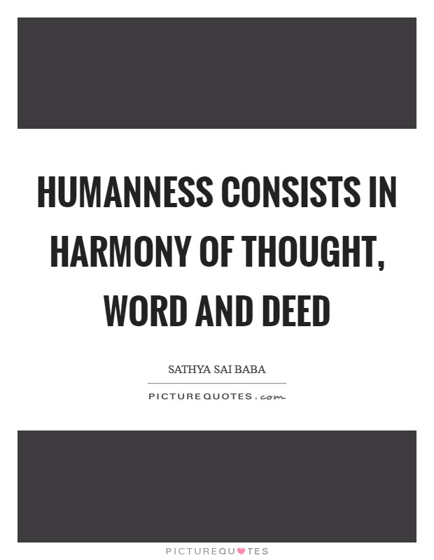 Humanness consists in harmony of thought, word and deed Picture Quote #1