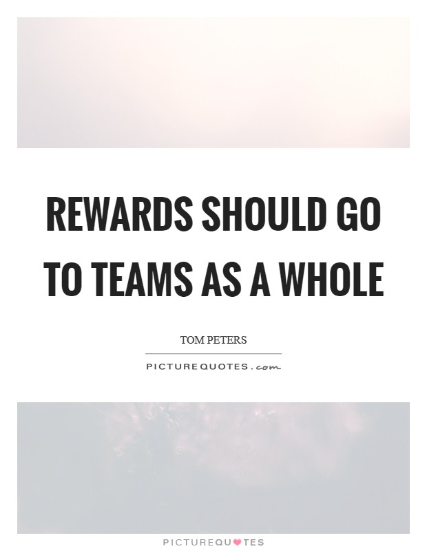 Rewards should go to teams as a whole Picture Quote #1