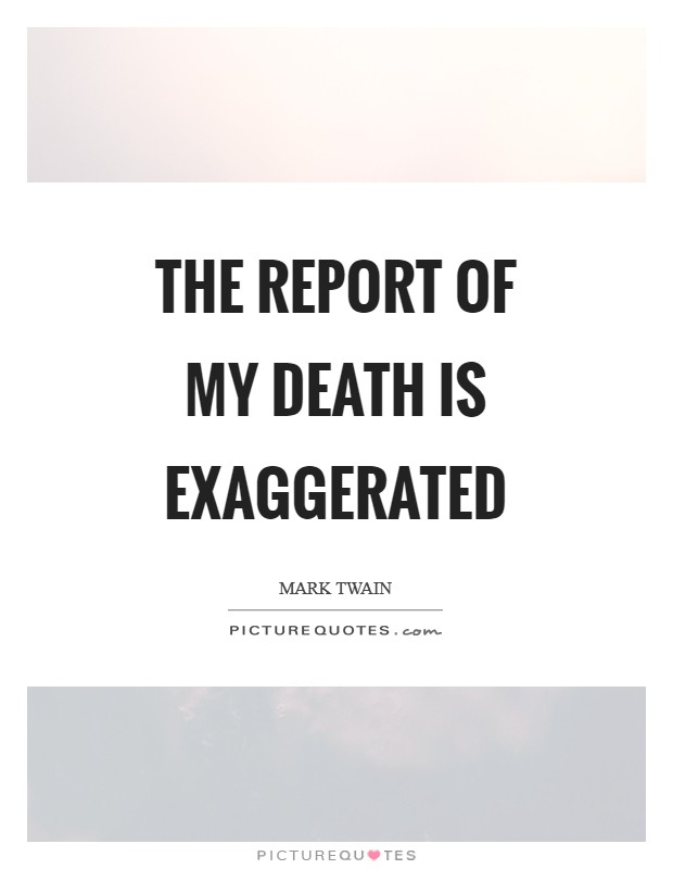 The report of my death is exaggerated Picture Quote #1