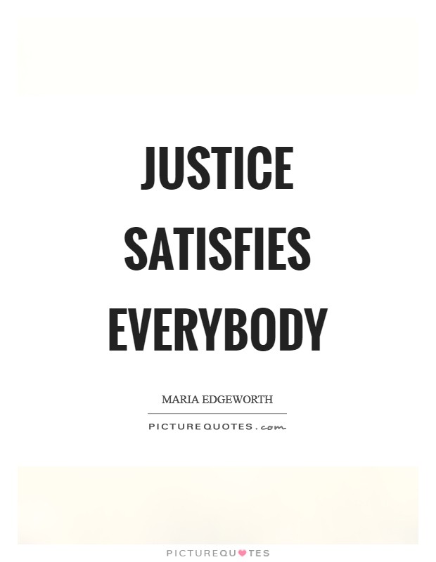 Justice satisfies everybody Picture Quote #1