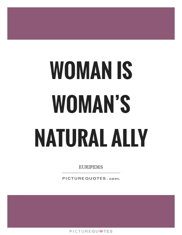Woman is woman’s natural ally Picture Quote #1