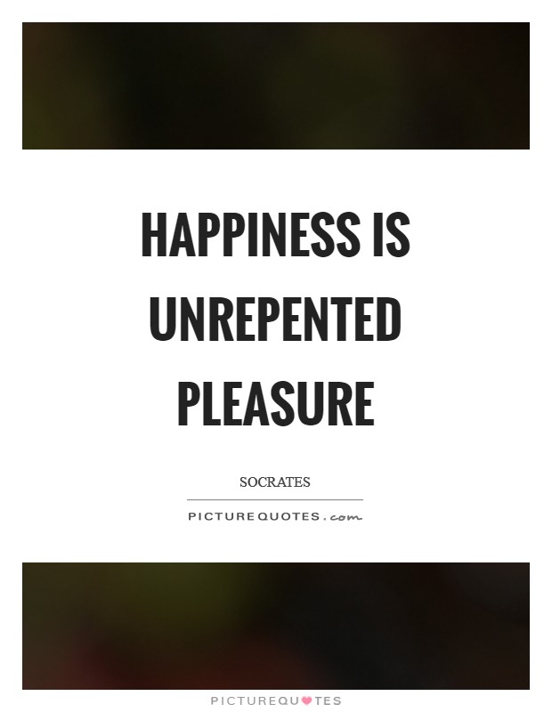 Happiness is unrepented pleasure Picture Quote #1