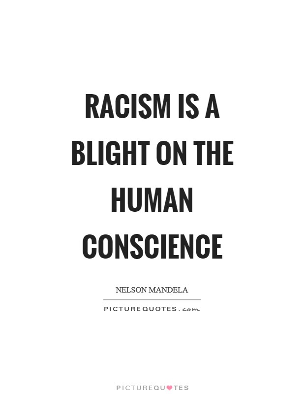 Racism is a blight on the human conscience Picture Quote #1