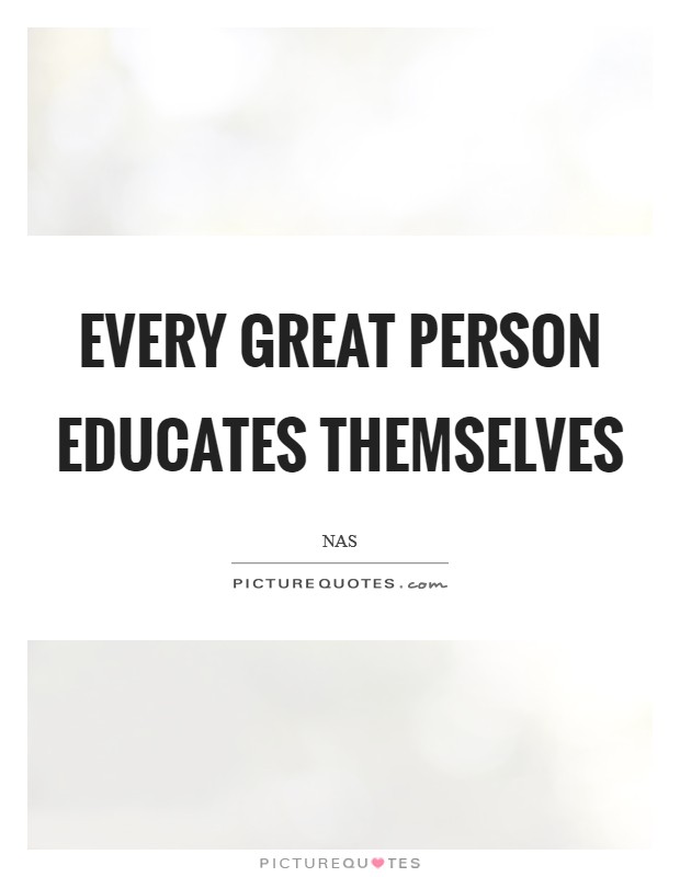 Every great person educates themselves Picture Quote #1