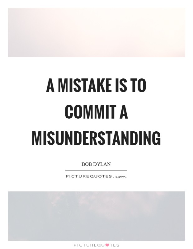A mistake is to commit a misunderstanding Picture Quote #1