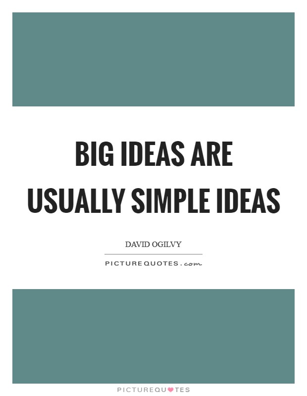 Big ideas are usually simple ideas Picture Quote #1
